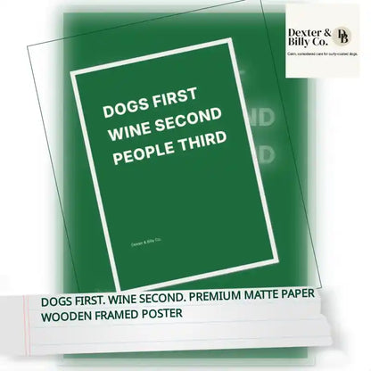 Dogs First. Wine Second. Premium Matte Paper Wooden Framed Poster by@Outfy